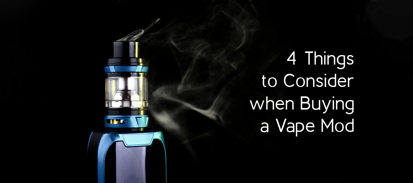 4 Things to Consider Before Buying a Vape Mod 4 Things to Consider Before Buying a Vape Mod