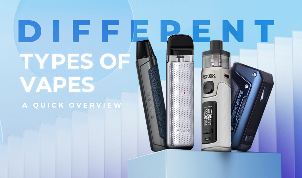 Types of Vapes Explained A Complete Guide to Vape Devices Types of Vapes Explained A Complete Guide to Vape Devices