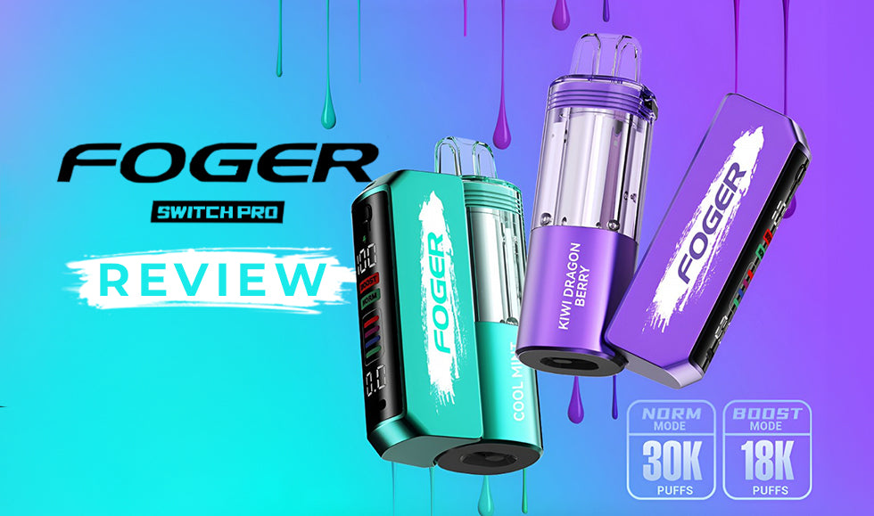 Foger Switch Pro 30K Disposable Vape Review Foger Switch Pro 30K Disposable Vape Review
