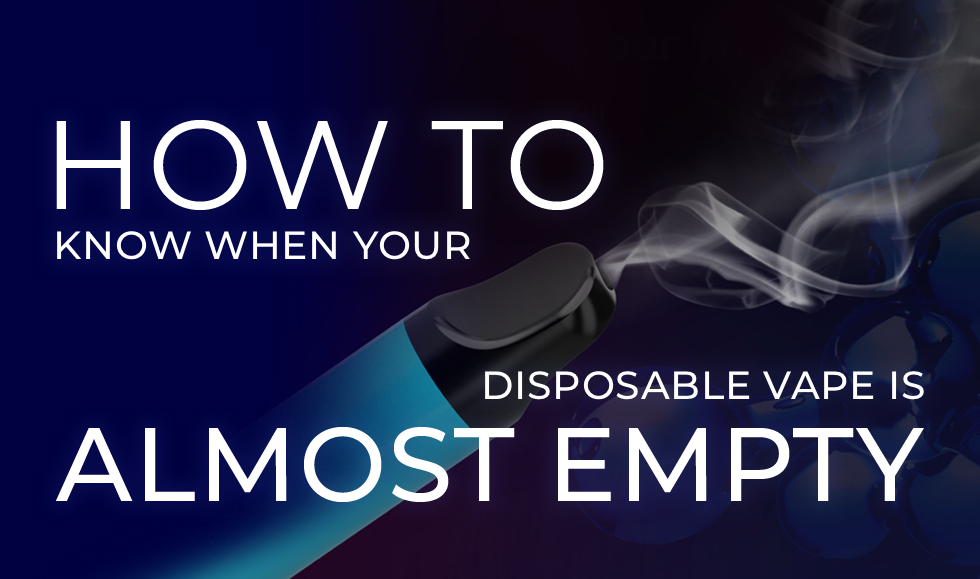 How to Tell When Your Disposable Vape Is Running Out How to Tell When Your Disposable Vape Is Running Out