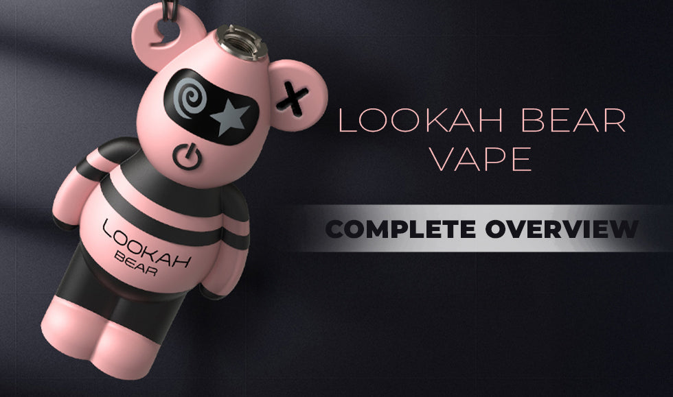 Lookah Bear Vape Complete Overview - Vape Juice Depot