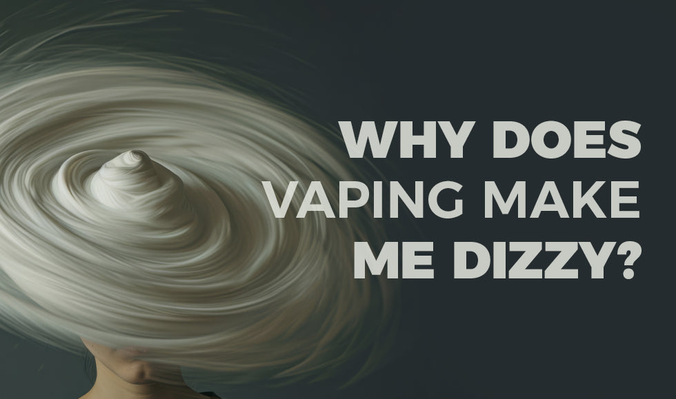 Why Does Vaping Make Me Dizzy? Causes & Solutions Why Does Vaping Make Me Dizzy? Causes & Solutions