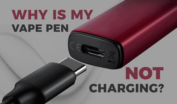 Why is My Vape Pen Not Charging?