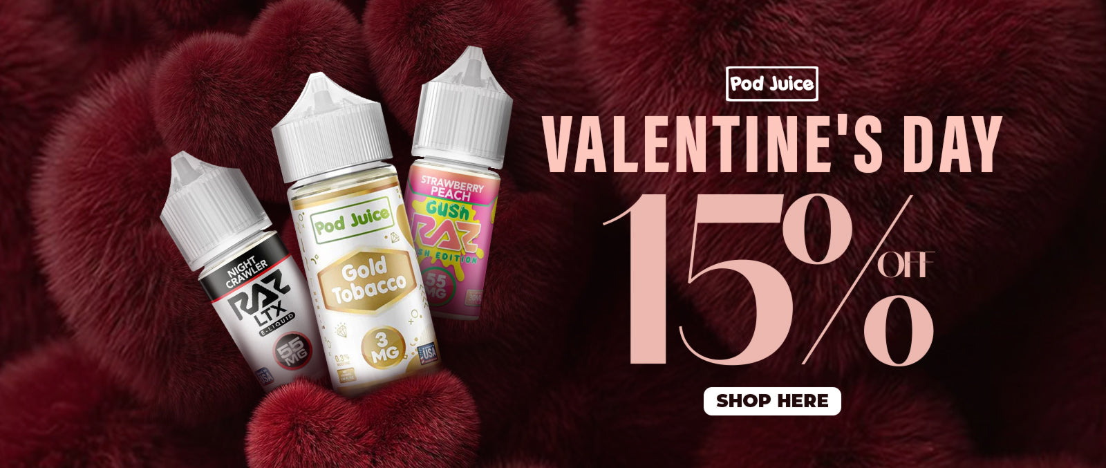 Valentine's Day! 15% Off Pod Juice