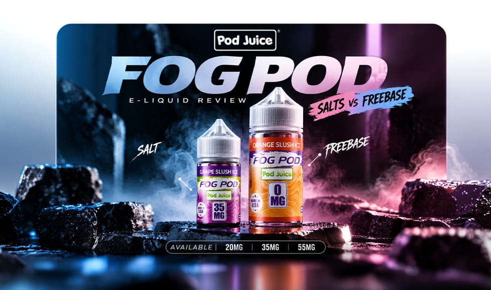 Pod Juice Fog Pod eLiquid Review: Salts vs Freebase