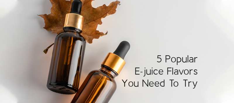 5 Popular E juice Flavors you Need To Try