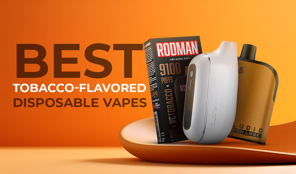 Best Tobacco Flavored Disposable Vapes