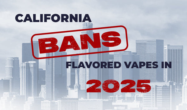 California Bans Flavored Vapes How the 2025 Ban Affects You California Bans Flavored Vapes How the 2025 Ban Affects You