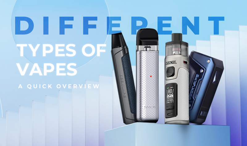 Different Types of Vapes – A Quick Overview