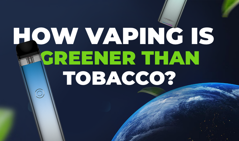 How Vaping Is Greener Than Tobacco?