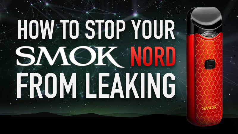 HOW TO STOP SMOK NORD FROM LEAKING