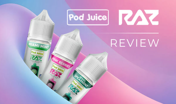 Pod Juice X Raz Nicotine Salts Overview Pod Juice X Raz Nicotine Salts Overview