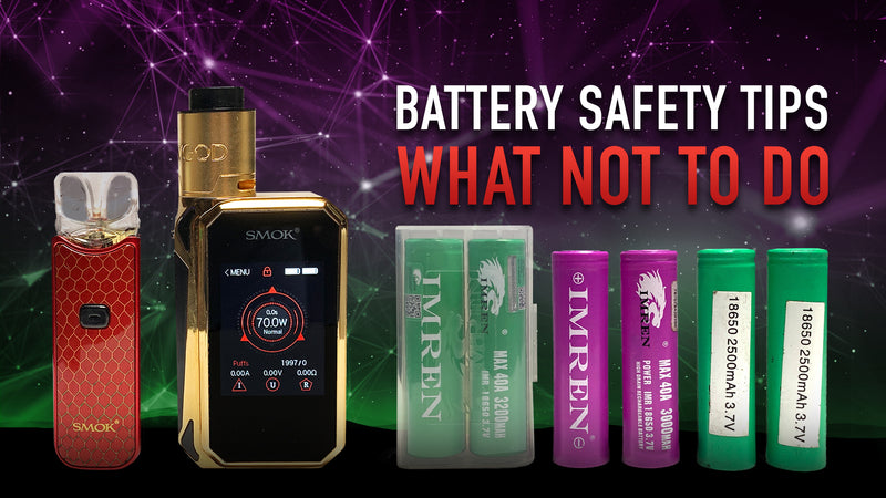 Handy Tips for Vape Battery Safety Do's and Don'ts