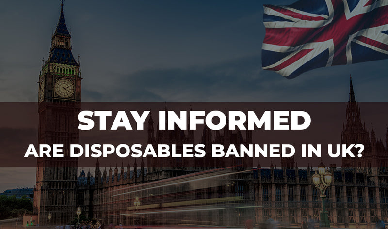 Stay Informed: Are Disposable Vapes Getting Banned in UK?