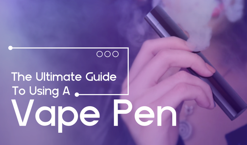 The Ultimate Guide to Using a Vape Pen