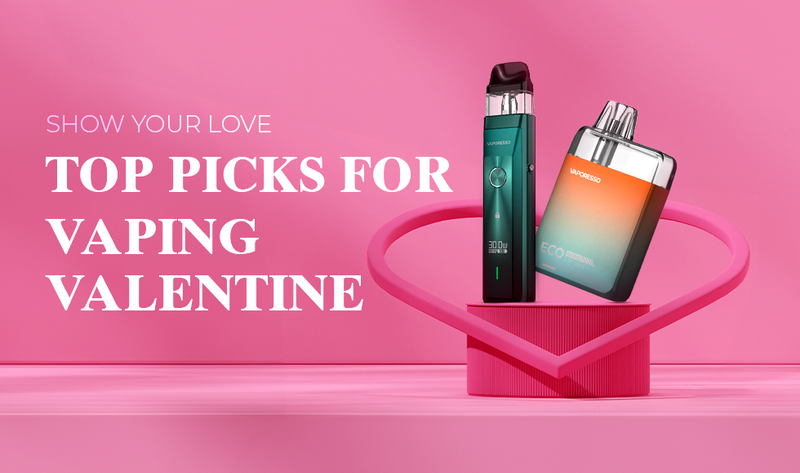 Show Your Love: Top Picks for Vaping Valentines