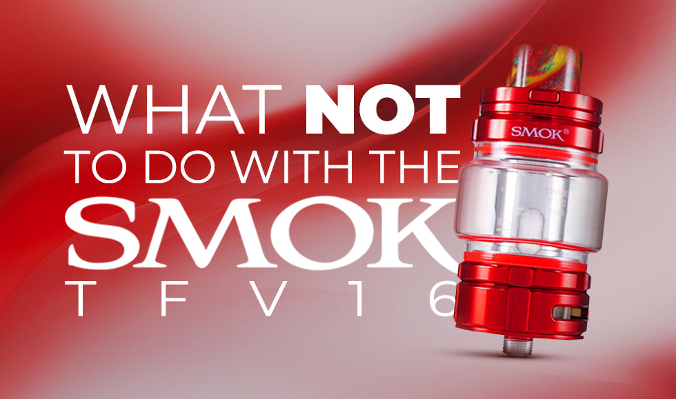 What NOT To Do with the SMOK TFV16 Tank ☞ Coupon Inside