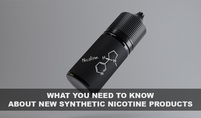 What You Need to Know About New Synthetic Nicotine Products