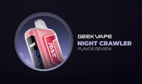 Night Crawler Raz Flavor: TN9000 Disposable Vape Review Night Crawler Raz Flavor: TN9000 Disposable Vape Review