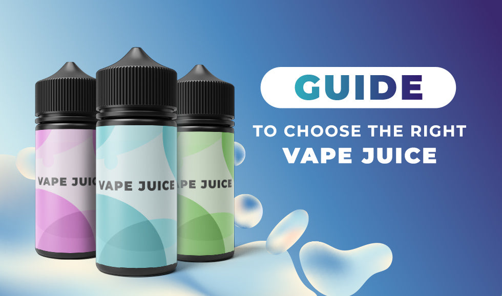 Guide to Choosing the Right Vape Juice