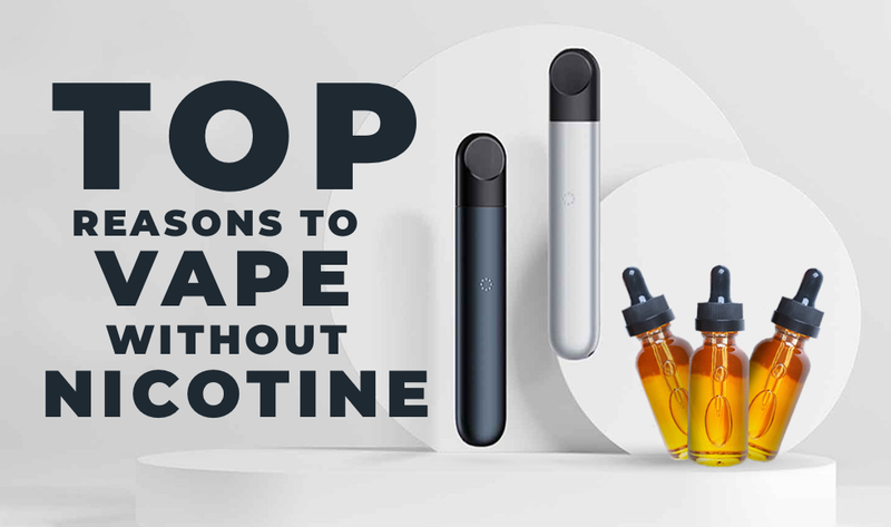 Top Reasons to Choose a Vape without Nicotine