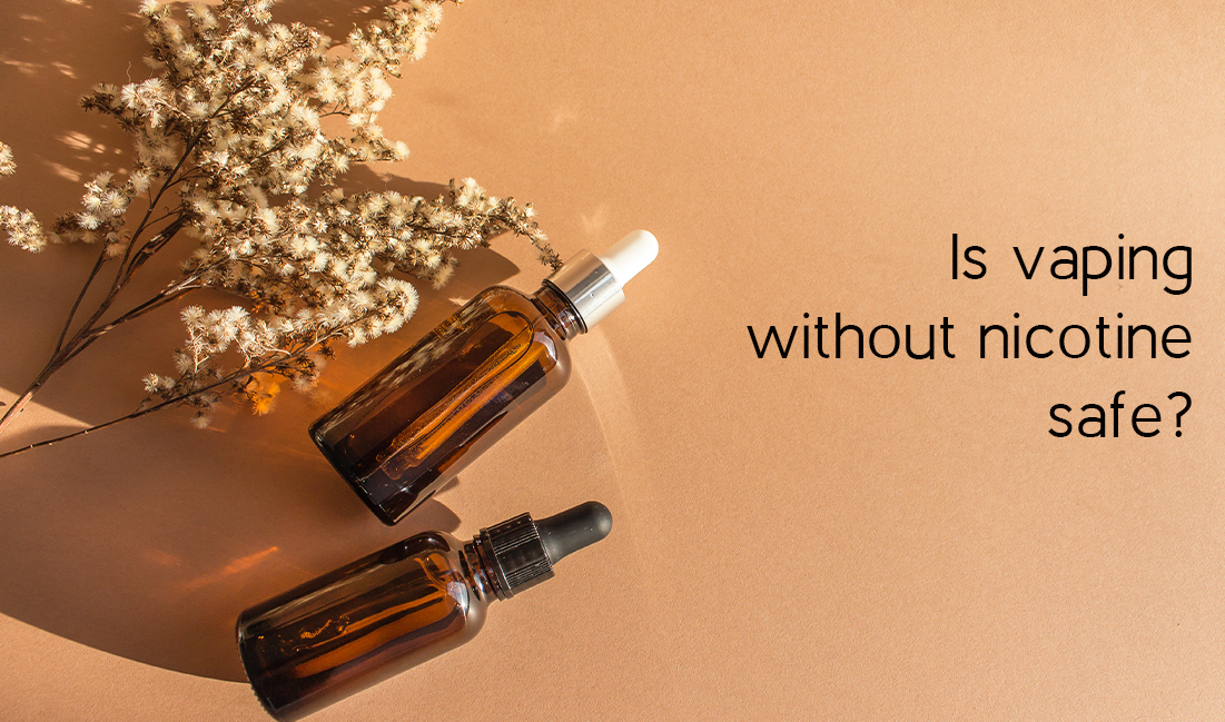 Is vaping without nicotine safe