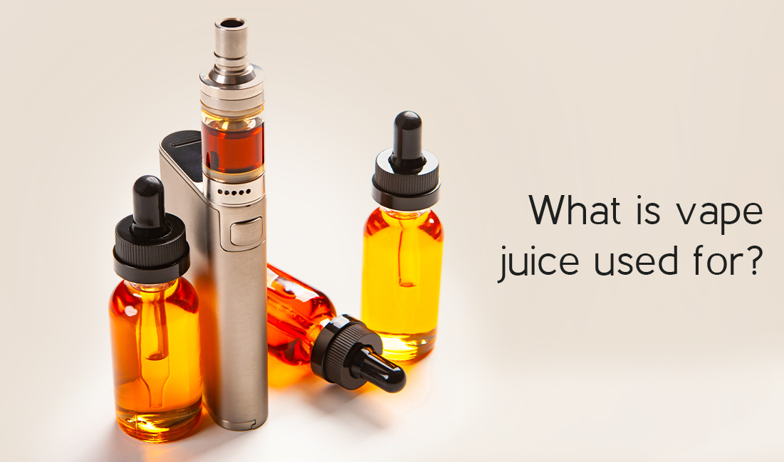 What is vape juice used for?