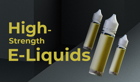 High-Strength E-Liquids